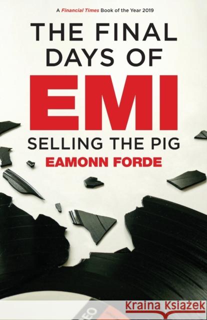 The Final Days of EMI: Selling the Pig Eamonn Forde 9781913172428 Omnibus Press - książka