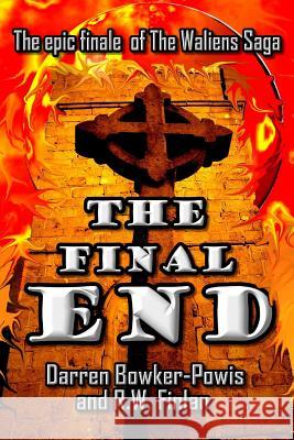 The Final End Darren Bowker-Powis R. W. Finlan 9781518747663 Createspace - książka