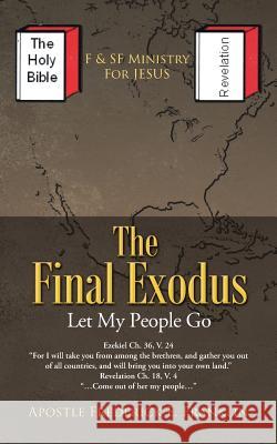 The Final Exodus: Let My People Go Franklin, Apostle Frederick E. 9781491828472 Authorhouse - książka