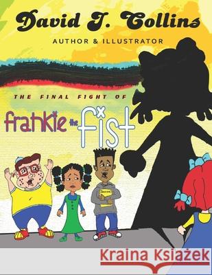 The Final Fight of Frankie the Fist David Collins, Teresa Collins 9781532369148 Independent Publisher - książka