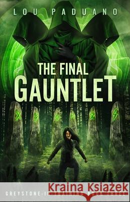 The Final Gauntlet: Greystone-in-Training Book Three Lou Paduano 9781944965341 Eleven Ten Publishing LLC - książka