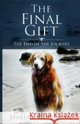 The Final Gift: Stories of Pet Loss and Recovery Marian Silverman   9798399814568 Independently Published - książka