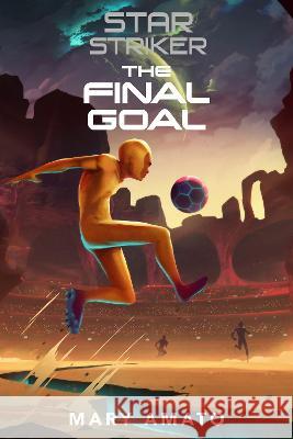 The Final Goal Mary Amato 9780823449132 Holiday House - książka