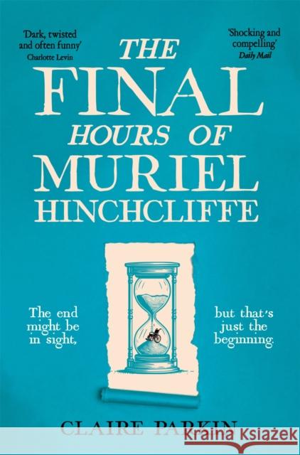 The Final Hours of Muriel Hinchcliffe Claire Parkin 9781035028474 Pan Macmillan - książka