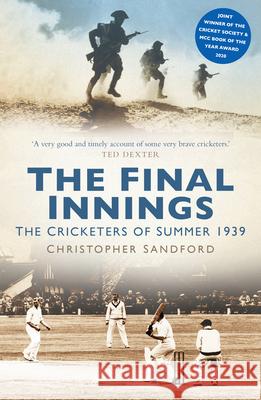 The Final Innings: The Cricketers of Summer 1939 Christopher Sandford 9780750994699 The History Press Ltd - książka