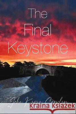 The Final Keystone John Kevin Crowley 9781649134806 Dorrance Publishing Co. - książka