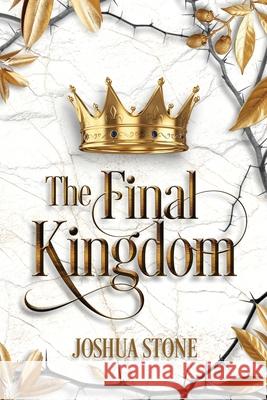 The Final Kingdom: The kingdom that will put an end to all others, and it itself shall stand forever. Joshua Stone 9781737070023 Joshua Stone - książka