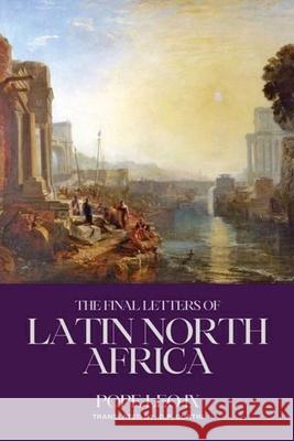 The Final Letters to Latin North Africa Pope Leo IX, D P Curtin 9798869361561 Dalcassian Publishing Company - książka
