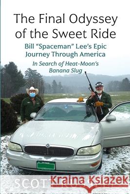 The Final Odyssey of the Sweet Ride: Bill Spaceman Lee's Epic Journey Through America Scott Russell 9781955123723 Stillwater River Publications - książka