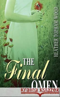 The Final Omen: Second Sight Book Four Heather Topham Wood 9781491247143 Createspace - książka