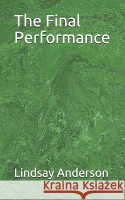 The Final Performance Lindsay Anderson 9781094735269 Independently Published - książka