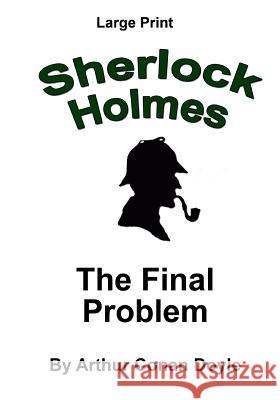 The Final Problem: Sherlock Holmes in Large Print Arthur Conan Doyle Craig Stephen Copland 9781537409818 Createspace Independent Publishing Platform - książka