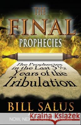 The Final Prophecies: The Prophecies in the Last 3 1/2 Years of the Tribulation Bill Salus 9780578759777 Prophecy Depot Publishing - książka