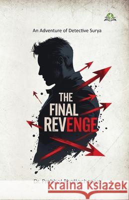 The Final Revenge: An Adventure of Detective Surya Prabhat Bhattacharyya 9789348892485 Exceller Books - książka