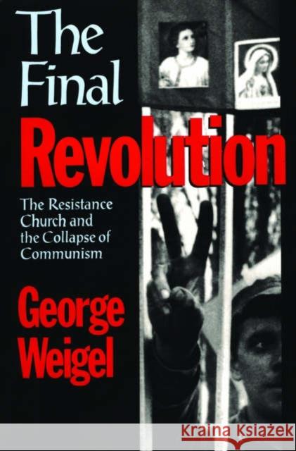 The Final Revolution: The Resistance Church and the Collapse of Communism Weigel, George 9780195166644  - książka
