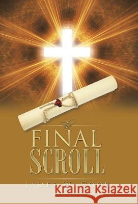 The Final Scroll James W. Cook 9781491779989 iUniverse - książka