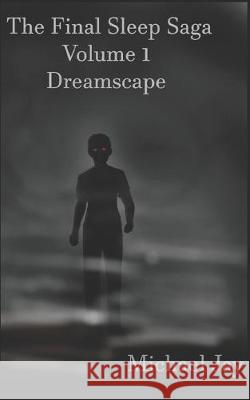 The Final Sleep Saga: Volume 1 Dreamscape Michael Jay 9781088982747 Independently Published - książka