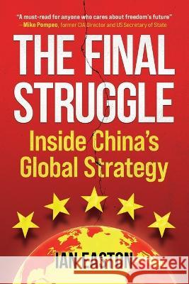 The Final Struggle: Inside China's Global Strategy Ian Easton   9781788692755 Eastbridge Books - książka