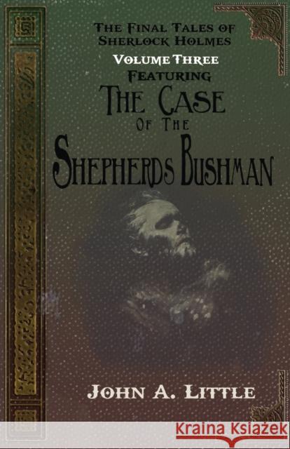 The Final Tales Of Sherlock Holmes - Volume Three - The Shepherds Bushman John A Little 9781780929576 MX Publishing - książka