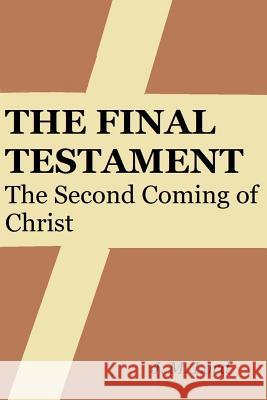 The Final Testament: The Second Coming of Christ J. M. Lord 9781500711658 Createspace - książka