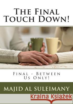 The Final Touch Down!: Final - Between Us Only! Majid A 9781502889881 Createspace - książka