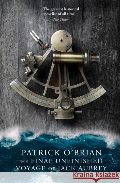 The Final Unfinished Voyage of Jack Aubrey Patrick O'Brian 9780007358434 HarperCollins Publishers - książka