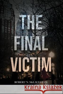 The Final Victim McLaughlin Robert N McLaughlin 9781732846838 RN McLaughlin - książka