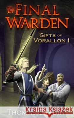 The Final Warden: Gifts of Vorallon I Thomas Cardin 9781481196833 Createspace - książka