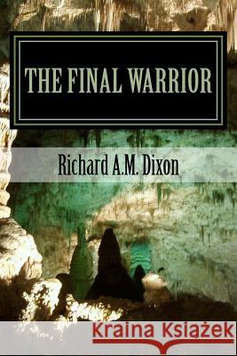 The Final Warrior: Tales of War And Peace Dixon, Richard A. M. 9781539939337 Createspace Independent Publishing Platform - książka