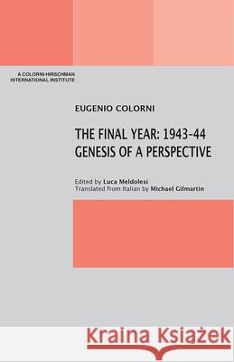 The Final Year: 1943-44. Genesis of a Perspective Eugenio Colorni Luca Meldolesi Michael Gilmartin 9781599541792 Bordighera Press - książka