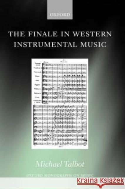 The Finale in Western Instrumental Music Michael Talbot 9780198166955 Oxford University Press, USA - książka