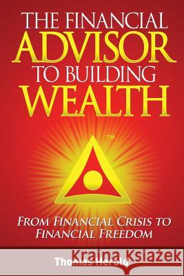 The Financial Advisor to Building Wealth - Fall 2010 Edition: Pursuing Prosperity with Financial Education Thomas Herold 9781466474932 Createspace - książka