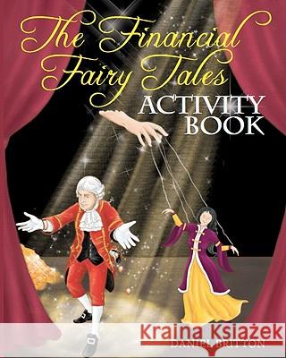 The Financial Fairy Tales: Activity Book MR Daniel Britton 9781456340360 Createspace - książka