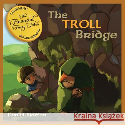 The Financial Fairy Tales: The Troll Bridge MR Daniel Britton Ying Hui Tan 9781499167870 Createspace - książka