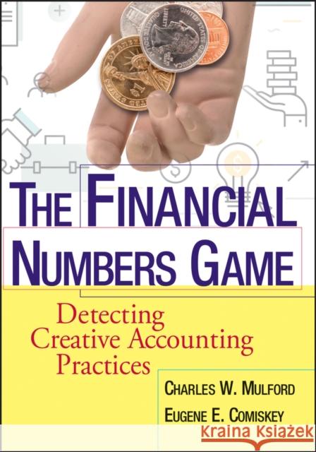 The Financial Numbers Game: Detecting Creative Accounting Practices Mulford, Charles W. 9780471770732 John Wiley & Sons Inc - książka