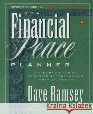 The Financial Peace Planner: A Step-By-Step Guide to Restoring Your Family's Financial Health Dave Ramsey 9780140264685 Penguin Books - książka