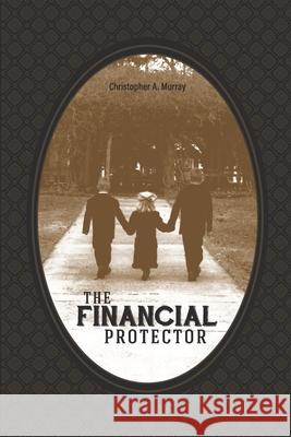 The Financial Protector Murray Christopher A. Murray 9798711099710 Independently published - książka