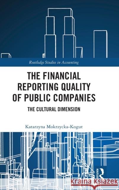 The Financial Reporting Quality of Public Companies: The Cultural Dimension  9781032247830 Routledge - książka