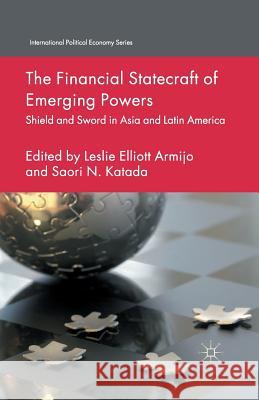 The Financial Statecraft of Emerging Powers: Shield and Sword in Asia and Latin America Armijo, L. 9781349491858 Palgrave Macmillan - książka