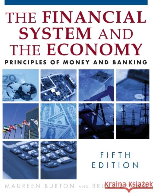 The Financial System and the Economy: Principles of Money and Banking Burton, Maureen 9780765622464 M.E. Sharpe - książka