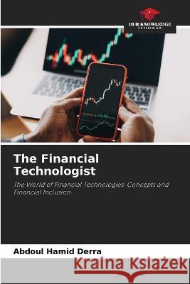 The Financial Technologist Abdoul Hamid Derra   9786205931752 Our Knowledge Publishing - książka
