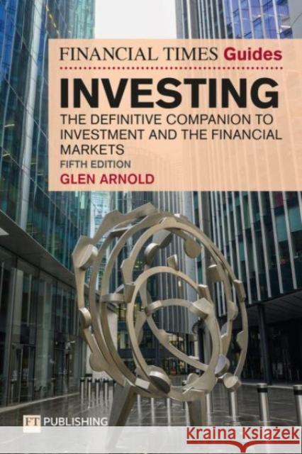 The Financial Times Guide to Investing: The definitive companion to investment and the financial markets Glen Arnold 9781292467061 Pearson Education Limited - książka