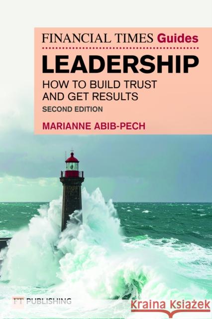 The Financial Times Guide to Leadership: How to build trust and get results Marianne Abib Pech 9781292470481 Pearson Education Limited - książka