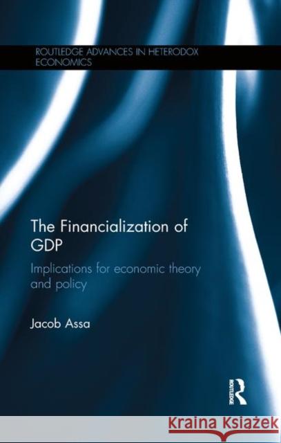 The Financialization of Gdp: Implications for Economic Theory and Policy Jacob Assa 9780367875701 Routledge - książka