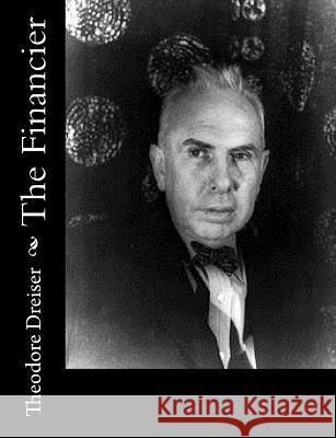 The Financier Theodore Dreiser 9781515221814 Createspace - książka