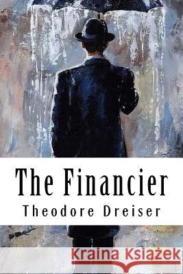 The Financier Theodore Dreiser 9781717017697 Createspace Independent Publishing Platform - książka