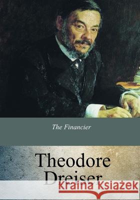 The Financier Theodore Dreiser 9781974467310 Createspace Independent Publishing Platform - książka