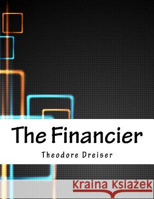 The Financier Theodore Dreiser 9781984938299 Createspace Independent Publishing Platform - książka