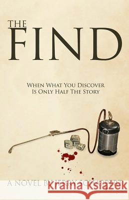 The Find: Where What You Discover Is Only Half The Story Schappert, Jerry 9781505680447 Createspace - książka