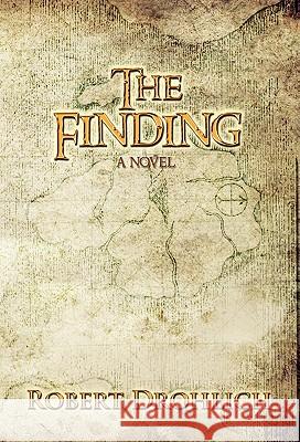 The Finding Robert Drohlich 9781456810412 Xlibris Corporation - książka
